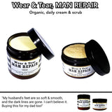 Wear and Tear MAN REPAIR - cream - <br>*Daily wholesome face & body daily skincare <br>*ALSO for scars/marks/ashy skin/loose skin/cellulite/& more! <br>*Anti-itch, organic, vegan, chemical-free