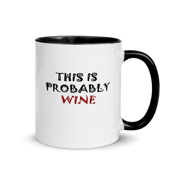 This Is Probably Wine, Coffee Mug, because..let's be honest here! ;) Humorous coffee mug for wine lovers!