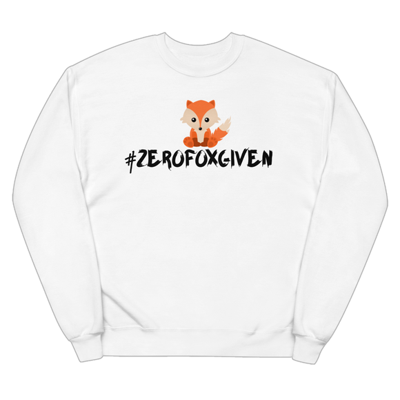 ZeroFoxGiven Unisex fleece sweatshirt - A comfy, fleece reminder to not sweat the small stuff!